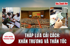 [Góc nhìn]: Thắp lửa cải cách - Khẩn trương và thần tốc