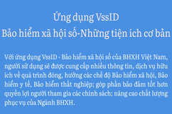 Ứng dụng VssID - Bảo hiểm xã hội số: Những tiện ích cơ bản