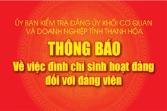 Ủy ban Kiểm tra Đảng ủy khối Cơ quan và Doanh nghiệp tỉnh Thanh Hóa đình chỉ sinh hoạt đảng đối với đảng viên