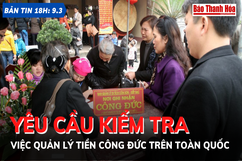 Bản tin 18h ngày 9-3:  Yêu cầu kiểm tra việc quản lý tiền công đức trên toàn quốc