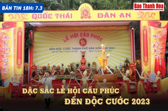 Bản tin 18 giờ ngày 7-3: Đặc sắc Lễ hội cầu phúc đền Độc Cước năm 2023