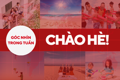 Góc nhìn trong tuần: Chào hè!