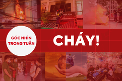 Góc nhìn trong tuần: Cháy!