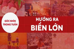 Góc nhìn trong tuần: Hướng ra biển lớn