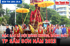 Bản tin 18 giờ ngày 29-6: Đặc sắc Lễ hội bánh chưng, bánh giầy TP Sầm Sơn năm 2023