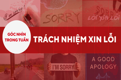 Góc nhìn: Trách nhiệm xin lỗi