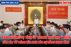 Bản tin 18h ngày 31-8: Ban Thường vụ Tỉnh ủy Thanh  Hoá  cho ý kiến vào các tờ trình của Ban Cán sự Đảng UBND tỉnh