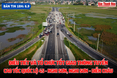 Bản tin 18 giờ ngày 6-9: Điều tiết và tổ chức tốt giao thông tuyến cao tốc Quốc lộ 45 - Nghi Sơn, Nghi Sơn - Diễn Châu