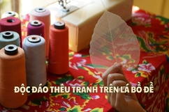 Độc đáo thêu tranh trên lá bồ đề