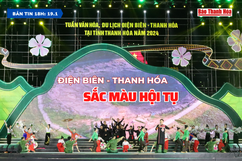 [Bản tin 18h] Điện Biên - Thanh Hóa: Sắc màu hội tụ