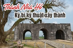 [WOW! Thanh Hoá] Thành Nhà Hồ - Kỳ bí kỹ thuật xây thành