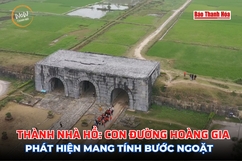 [Wow! Thanh Hoá] Thành Nhà Hồ: Con đường Hoàng Gia - phát hiện mang tính bước ngoặt