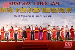 Khai mạc triển lãm “Thanh Hóa - 70 năm với Chiến thắng Điện Biên Phủ”