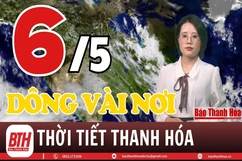 Dự báo thời tiết Thanh Hóa 6/5: Dự báo thời tiết toàn vùng Thanh Hóa chi tiết