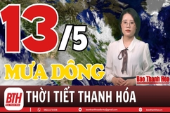 Dự báo thời tiết ngày 13/5: Dự báo thời tiết toàn vùng Thanh Hóa chi tiết