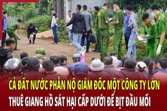 Giám đốc một công ty lớn thuê giang hồ sát hại cấp dưới để bịt đầu mối