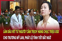 Điểm nóng 16/5: Lần dấu vết từ người “cầm trịch” hàng triệu USD cho Trương Mỹ Lan