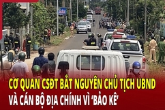 Điểm nóng 25/5: Bắt nguyên chủ tịch UBND và cán bộ địa chính vì “bảo kê”