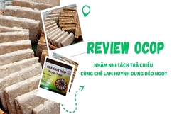 [REVIEW OCOP] Nhâm nhi tách trà chiều cùng chè lam Huynh Dung dẻo ngọt