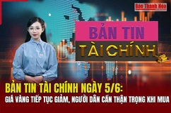 Bản tin Tài chính ngày 5/6: Giá vàng tiếp tục giảm, người dân cần thận trọng khi mua