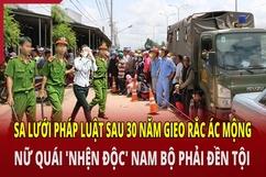 Sa lưới pháp luật sau 30 năm gieo rắc ác mộng, nữ quái “nhện độc” Nam Bộ phải đền tội