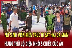 Nữ sinh viên kiến trúc bị sát hại dã man, hung thủ lộ diện nhờ 5 chiếc cúc áo