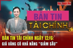 Bản tin Tài chính 12/6: Giá vàng có khả năng “giảm sâu”