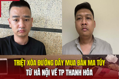 [Video] Triệt xóa đường dây mua bán ma túy  từ Hà Nội về TP.Thanh Hóa