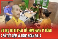 Điểm nóng 9 /8: Sư Trụ trì bị phật tử trộm hàng tỷ đồng, 4 sổ tiết kiệm và hàng ngàn đô la