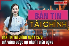 Bản tin Tài chính ngày 12/8: Giá vàng được dự báo ít biến động