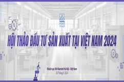 Hội thảo đầu tư sản xuất tại Việt Nam 2024 sẽ thu hút hàng trăm doanh nghiệp tham gia