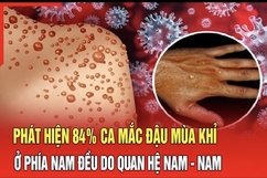 Điểm nóng 24/8: Phát hiện 84% ca mắc đậu mùa khỉ ở phía nam đều do quan hệ nam - nam