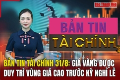 Bản tin Tài chính ngày 31/8: dang nhap m88 vàng được duy trì vùng dang nhap m88 cao trước kỳ nghỉ lễ