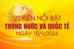 Sự kiện nổi bật trong nước, quốc tế ngày 10/9