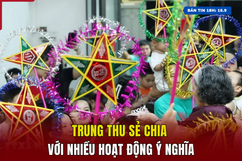 [Bản tin 18h]  Trung thu sẻ chia với nhiều hoạt động ý nghĩa