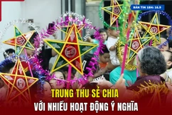 [Bản tin 18h]  Trung thu sẻ chia với nhiều hoạt động ý nghĩa