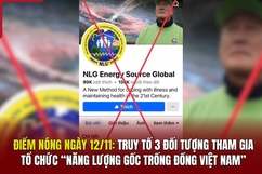 Điểm nóng 12/11: Truy tố 3 đối tượng tham gia tổ chức “Năng lượng gốc trống đồng Việt Nam”