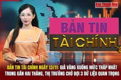 Bản tin Tài chính 13/11: Giá vàng xuống mức thấp nhất trong gần hai tháng, thị trường chờ đợi 3 dữ liệu quan trọng