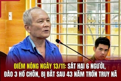 Điểm nóng 13/11: Sát hại 6 người, đào 3 hố chôn, bị bắt sau 43 năm trốn truy nã