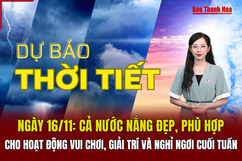 Dự báo thời tiết ngày 16/11: Cả nước nắng đẹp, phù  hợp  cho hoạt động vui chơi, giải trí và nghỉ ngơi cuối tuần