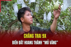 Chàng trai 9X biến đất hoang thành “mỏ vàng”