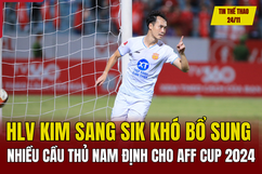 Tin thể thao 24/11: HLV Kim Sang Sik khó bổ sung nhiều cầu thủ Nam Định cho AFF Cup 2024