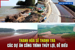 [Bản tin 18h] Thanh Hóa sẽ thanh tra các dự án công trình thủy lợi, đê điều