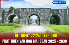 [Bản tin 18h] Tối thiểu 122.250 tỷ đồng phát triển văn hóa giai đoạn 2025 - 2030