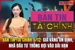 Bản tin Tài chính 5/12: Giá vàng ổn định, nhà đầu tư trông đợi vào dài hạn