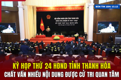 [Bản tin 18h] Kỳ họp thứ 24 HĐND tỉnh Thanh Hóa: Chất vấn nhiều nội dung được cử tri quan tâm