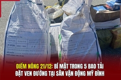 Điểm nóng 21/12: Bí mật trong 5 bao tải đặt ven đường tại sân vận động Mỹ Đình