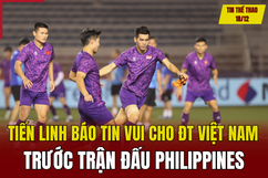 Tin thể thao 18/12: Tiến Linh báo tin vui cho tuyển Việt Nam trước trận đấu Philippines