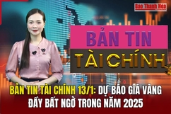 Bản tin Tài chính 13/1: Dự báo giá vàng đầy bất ngờ trong năm 2025