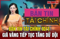 Bản tin Tài chính 10/1: Giá vàng tiếp tục tăng dữ dội